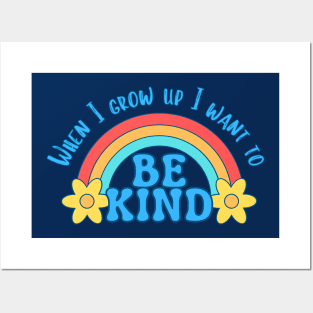 When I grow up I want to be kind Posters and Art